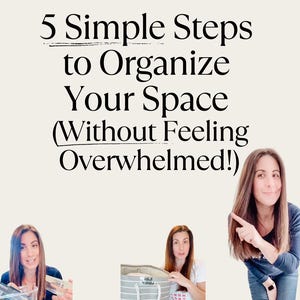 May include: A collage of three images showing tips for organizing your space. The text "5 Simple Steps to Organize Your Space (Without Feeling Overwhelmed!)" is at the top of the image. The first image shows a woman holding a clear plastic container. The second image shows a woman holding a gray and white striped tote bag. The third image shows a woman pointing to the right side of the image.