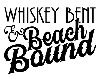 Whiskey Bent Beach Bound-SVG only