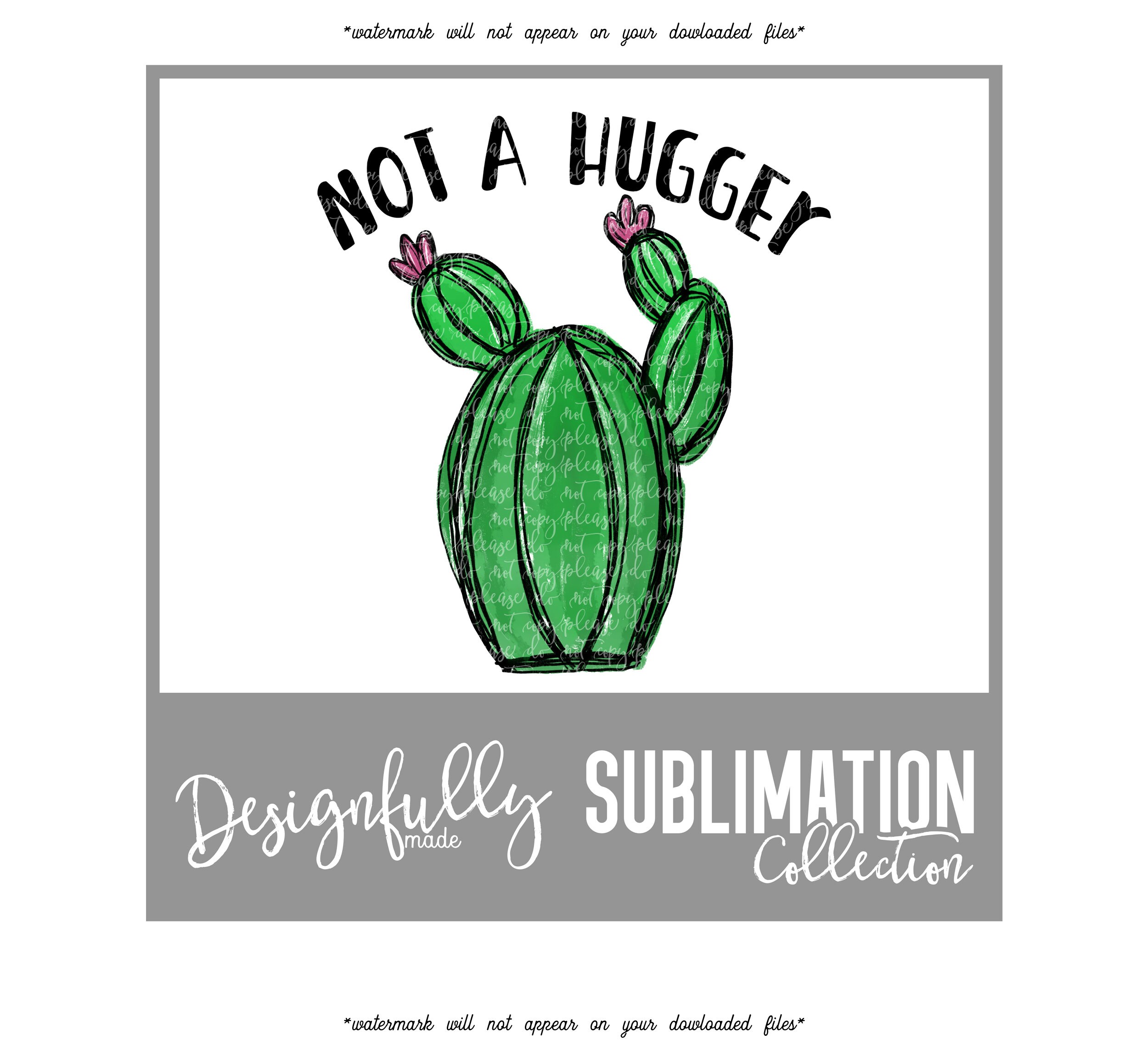 Download Not A Hugger Cactus Design Sublimation Transfer Succulent Etsy