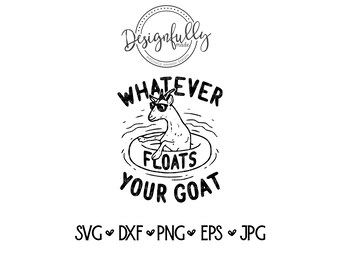 Goat SVG, whatever floats your goat, floating goat, goat shirt, goat cut file, shirt design, goat pun, river float, Silhouette, Cricut