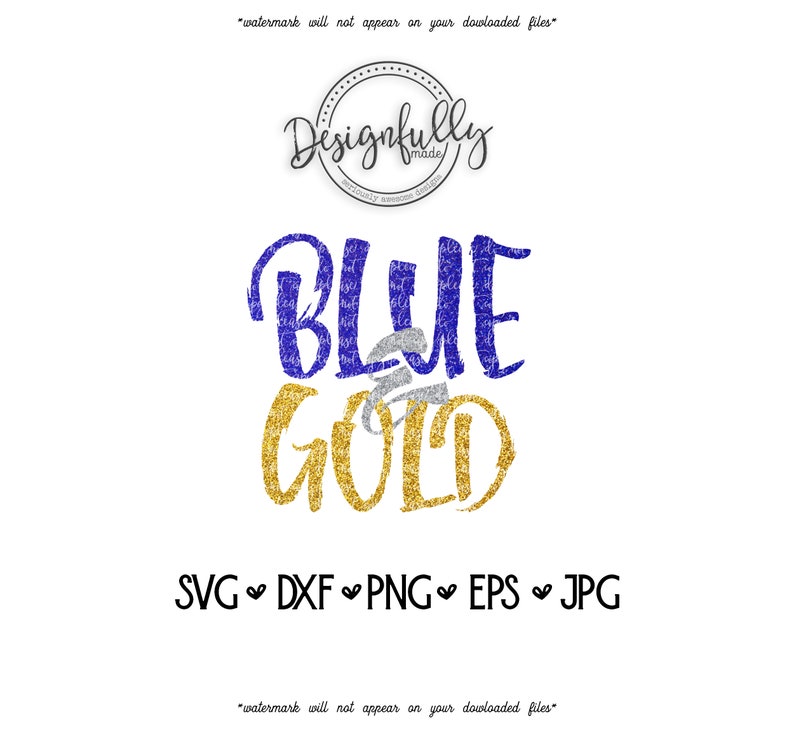 May include: A digital design with the words "BLUE & GOLD" in blue and gold glitter text. The design includes file type options: SVG, DXF, PNG, EPS, and JPG. The design is on a white background.