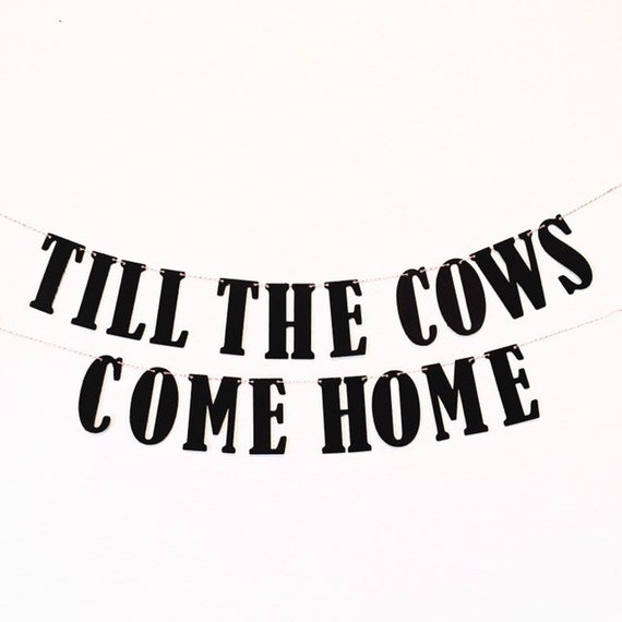 Till The Cows Come Home Custom Banner Country Wedding Etsy