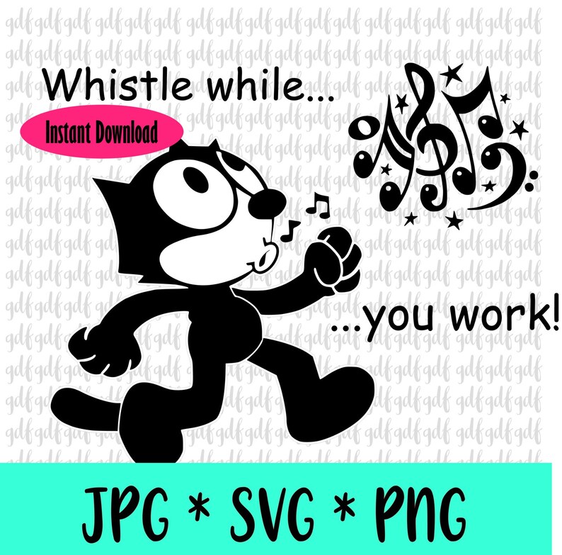 Whistle While You Work Svg / Felix the Cat / Felix Svg / Svg Etsy