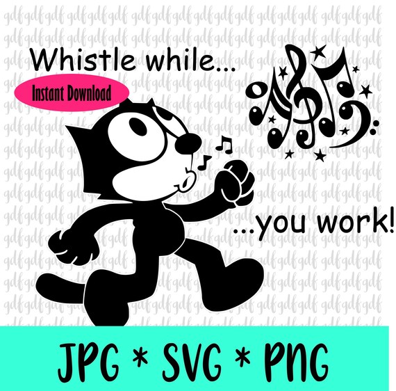 Whistle While You Work Svg Felix The Cat Felix Svg Svg Etsy