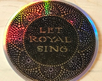 BMFS - “Let Royal Sing” 3” Holographic Dotillism Vinyl Sticker