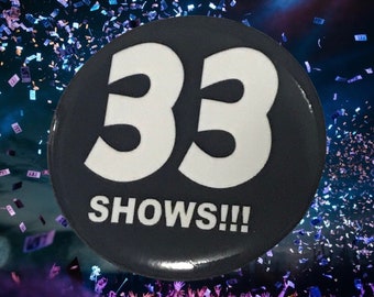 BMFS inspired “33 Shows” Button celebrate milestones gifts