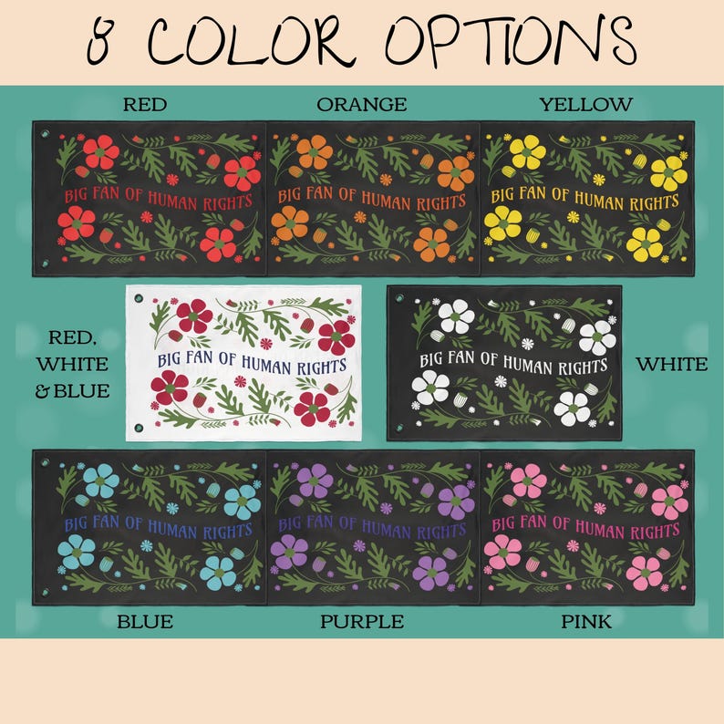 Graphic showing eight color options for the “Big Fan of Human Rights” house flag. Variations include red, orange, yellow, blue, purple, pink, white with red-white-and-blue accents, and black with white florals. Each flag features folk-style flowers and leafy motifs surrounding the phrase “Big Fan of Human Rights,” displayed on either bold black or white backgrounds to compare colorways at a glance.