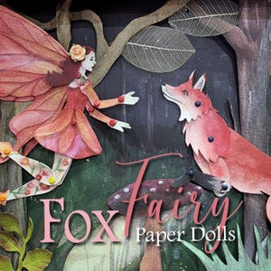 May include: A paper doll scene depicting a fairy and a fox in a forest. The fairy is dressed in a red and orange outfit with matching wings. The fox is red and white. The words "Fox Fairy Paper Dolls" are displayed in pink.
