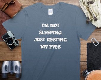 Funny Quote T-Shirt, I'm Not Sleeping Just Resting My Eyes, Casual Tee, Unisex Adult Humor Shirt, Gift for Friend