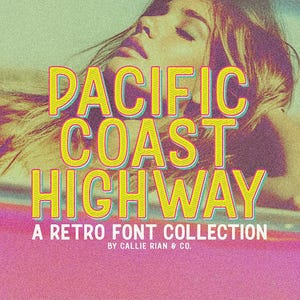 May include: A retro font collection called "Pacific Coast Highway" by Callie Rian & Co. The text is in a yellow and blue color scheme with a vintage style.