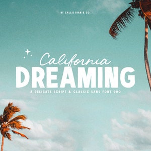 May include: A graphic design featuring the text "California DREAMING" in white against a blue sky with palm trees. The text is in a bold sans-serif font with a delicate script font for the word "California". The text reads "A DELICATE SCRIPT & CLASSIC SANS FONT DUO".