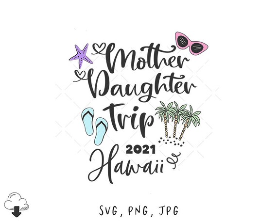 Download Mother Daughter Trip Hawaii Svg Digital Download T Shirt Etsy