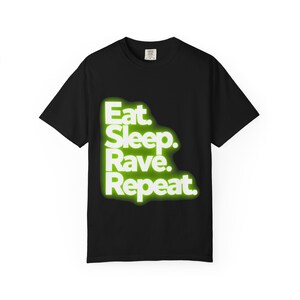 Eat. Sleep. Rave. Repeat. Unisex T-Shirt, Comfortable Streetwear Tee, Perfect for Festivals, Parties, Music Events, casual wear