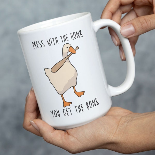 Mess With The Honk You Get The Bonk Funny Goose Mug Animal Adult Humor Coffee Mug Gift for Her Meme Gift For Him Available in 11oz and 15oz