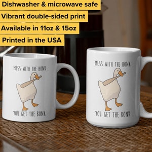 Mess With The Honk You Get The Bonk Funny Goose Mug Animal Adult Humor Coffee Mug Gift for Her Meme Gift For Him Available in 11oz and 15oz image 2