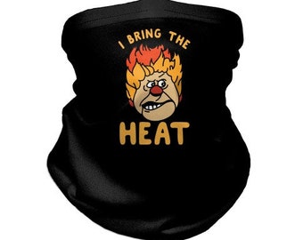 I Bring The Heat Heat Miser Neck Gaiter