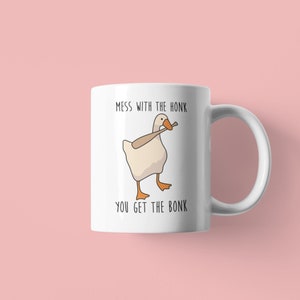 Mess With The Honk You Get The Bonk Funny Goose Mug Animal Adult Humor Coffee Mug Gift for Her Meme Gift For Him Available in 11oz and 15oz image 4