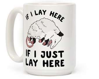 If I Lay Here If I Just Lay Here Possum Mug