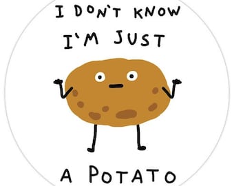 I Don't Know I'm Just A Potato Die Cut Sticker