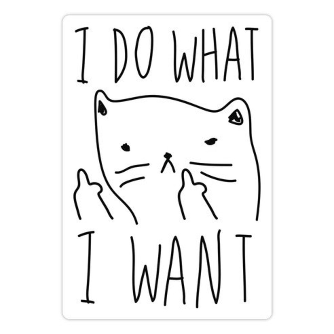 I Do What I Want Cat Die Cut Sticker Etsy I Do What I Want Cat Die Cut Sticker Etsy