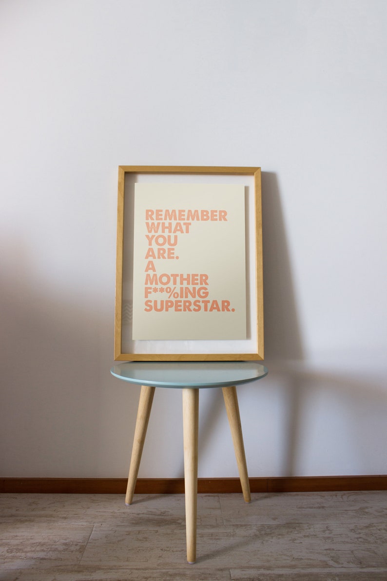 Remember What You Are Printable Art A Mother F**/%ing Superstar