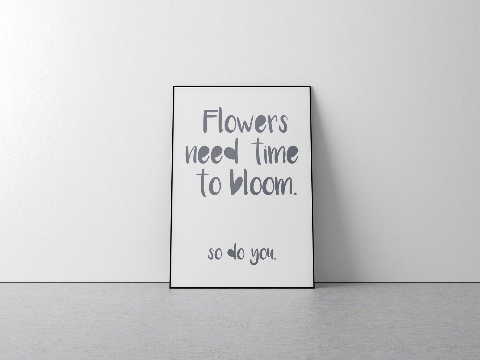Flowers Need Time to Bloom so Do You Printable Art Etsy