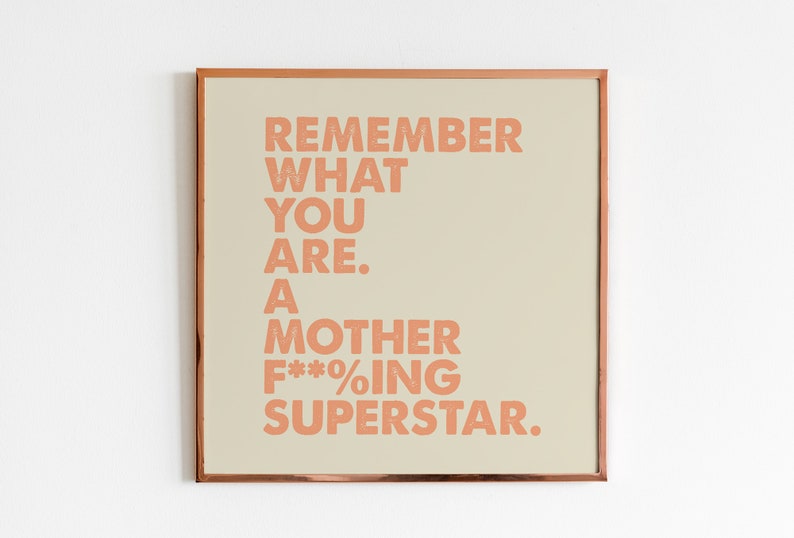 Remember What You Are Printable Art A Mother F**/%ing Superstar