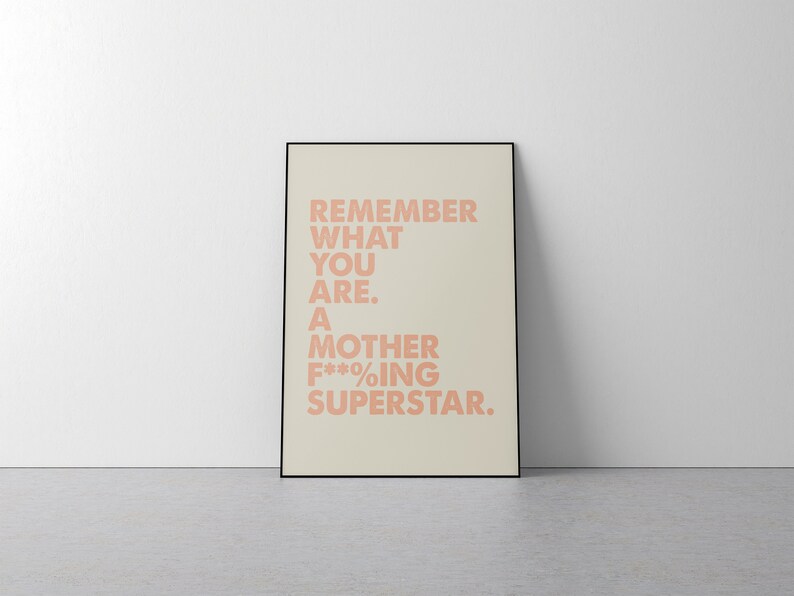 Remember What You Are Printable Art A Mother F**/%ing Superstar