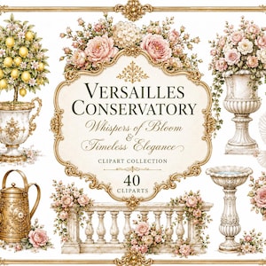 May include: A digital clipart collection titled Versailles Conservatory Whispers of Bloom & Timeless Elegance featuring 40 illustrations including a lemon tree in a gold urn, a rose bouquet in a stone vase, a gold watering can, and a stone balustrade.