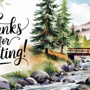 May include: A watercolor painting of a forest scene with a wooden bridge over a stream. The text "Thanks for Visiting!" is written in black cursive on the left side of the image.