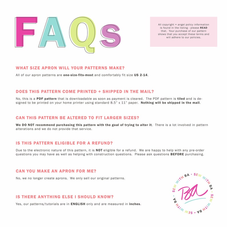 May include: FAQs about apron patterns.  The text explains that the patterns are one-size-fits-most and fit US sizes 2-14.  The patterns are downloadable PDFs and are not printed or shipped.  The patterns are not eligible for refunds.  The patterns are in English and are measured in inches.