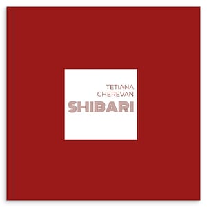 May include: A square book cover with a deep red background. A white square in the center contains the name "TETIANA CHEREVAN" above the word "SHIBARI" in a striped font. The overall design is minimalist and modern.
