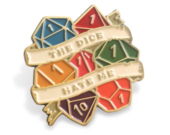 The Dice Hate Me - Enamel Pin