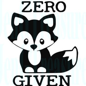 May include: Black and white illustration of a fox with the text "ZERO GIVEN" and "SVG PNG JPEG" below.