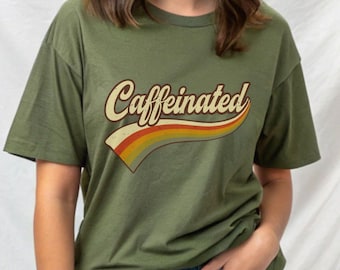 Coffee Lover Caffeniated T-Shirt, Coffee, Gift for Coffee Drinkers, Coffee Obsessed, Coffee Addict Tee, Coffee Theme, Coffee Addiction Shirt