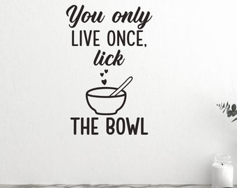 Home Vinyl Art kq25 You Only Live Once Lick the Bowl Kitchen Quote Wall Sticker 