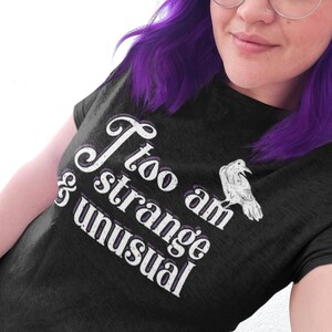 I Too Am Strange and Unusual T-Shirt - Gothic Halloween Shirt