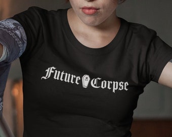 Future Corpse T-Shirt - Goth Alt Style - Elder Emo - Vintage Blackletter - Spooky Season - Macabre Halloween Shirt