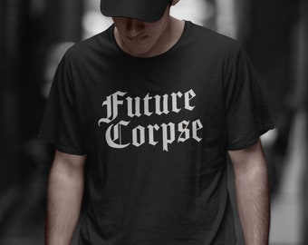 Future Corpse Shirt - Goth Alt Style Clothes - Vintage Black Letter - Minimalist Black and White