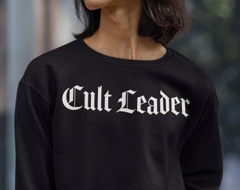 Cult Leader Sweatshirt - Goth Alt Style Clothing - Dark Humor - Elder Emo - Occult Magic - Satanic Panic - Summon Demons