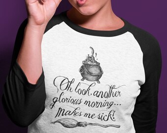 Another Glorious Morning - Makes Me Sick! Sanderson Sister 3/4 Sleeve Raglan Shirt