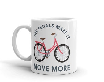Bike Mug - The Pedals Make It Move More - Gift for Cyclists