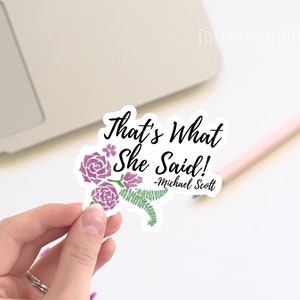The Office MICHAEL SCOTT &quot;that&#39;s what she said!&quot; quote vinyl STICKER / Floral office sticker, vinyl sticker, bumper sticker, laptop decal