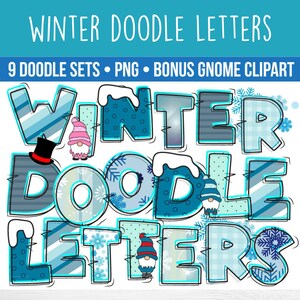 May include: Winter Doodle Letters, a set of 9 doodle sets of letters in blue, white, and gray with wintery patterns. The letters spell out "Winter Doodle Letters" with a gnome character in each letter.  Bonus gnome clipart included.