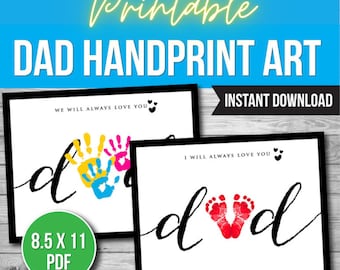 May include: Two printable 8.5 x 11 inch PDF art prints for Father's Day. The first print features the word "dad" with handprints in yellow, blue, and pink. The second print features the word "dad" with red footprints. Both prints include the text "We will always love you" and "I will always love you".