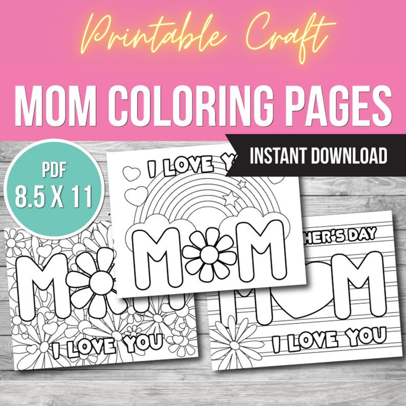 May include: Three printable coloring pages featuring the word "MOM" in different styles. The first page has a rainbow, stars, and hearts. The second page has a floral design. The third page has a striped background and a heart. All pages include the text "I Love You".