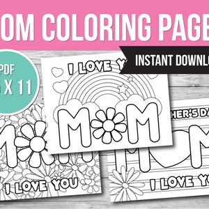 May include: Three printable coloring pages featuring the word "MOM" in different designs. The first page has a flower design, the second has a rainbow and stars, and the third has stripes. Each page includes the phrase "I love you".