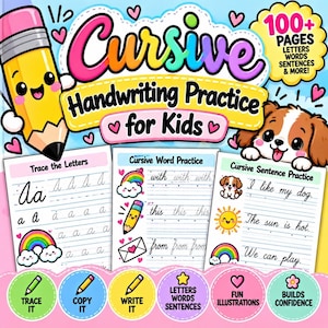 May include: A colorful workbook titled Cursive Handwriting Practice for Kids with 100+ pages. The cover features a cartoon pencil, a puppy, rainbows, and hearts. It includes sections for tracing letters, words, and sentences with illustrated examples.