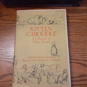 Kitten Caboodle A Collection of Feline Fiction Barbara Silverberg 1969 STATED 1st EDITION w/Dustjacket Illustrated drawings T.A, Steinlen