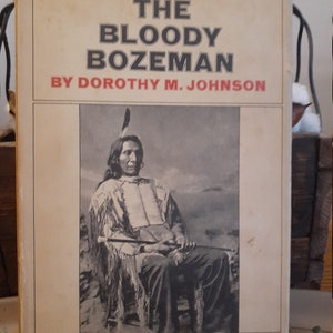 The Bloody Bozeman Dorothy M. Johnson 1971 STATED 1st EDITION w/Dustjacket w/Maps